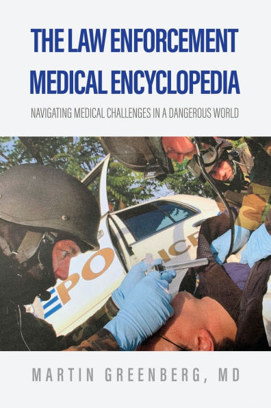 The Law Enforcement medical Encyclopedia: Navigating challenges a dangerous world