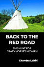 Back to the Red Road: The Hunt for Crazy Horse's Women