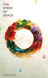 Title: The Speed of Grace, Author: Jason Mayden