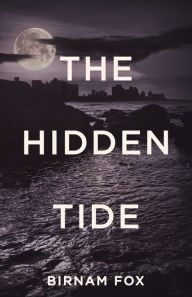 Title: The Hidden Tide, Author: Birnam Fox