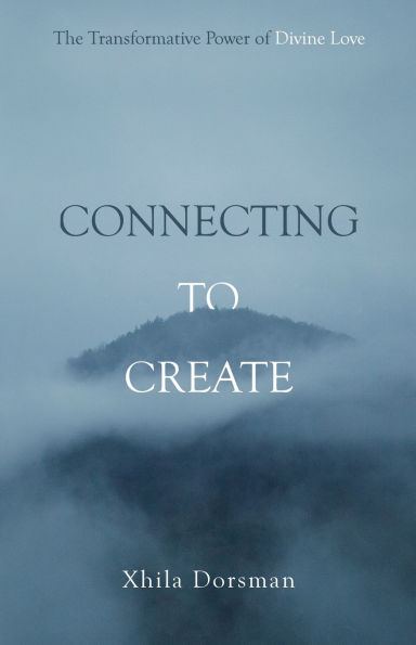 Connecting to Create: The Transformative Power of Divine Love