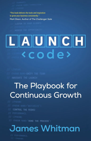 LAUNCH Code: The Playbook for Continuous Growth