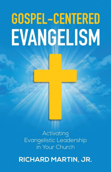 Gospel-Centered Evangelism: Activating Evangelistic Leadership Your Church: Church