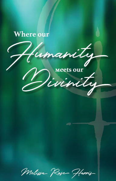 Where our Humanity meets Divinity