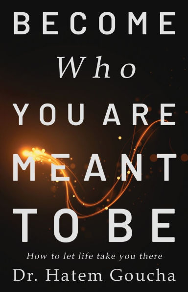 Become Who You Are Meant To Be: How Let Life Take There