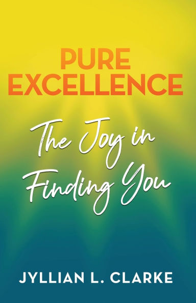 Pure Excellence: The Joy Finding You