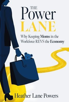 the Power Lane: Why Keeping Moms Workforce REVS Economy