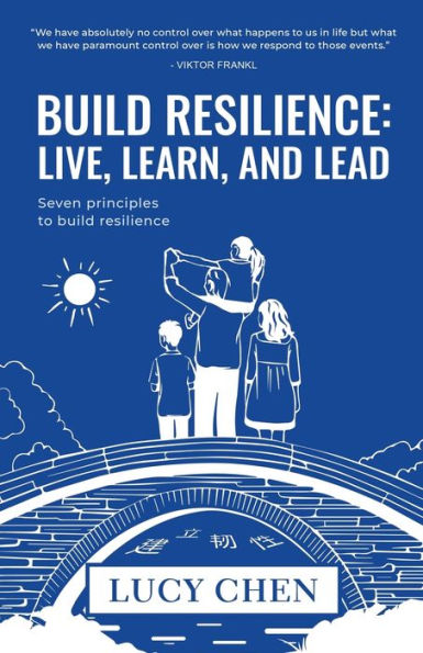 Build Resilience: Live, Learn, and Lead