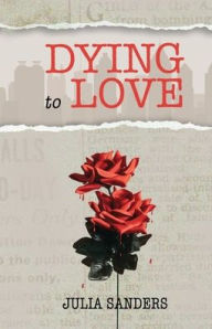 Title: Dying to Love, Author: Julia Sanders