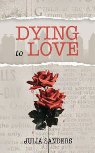Title: Dying to Love, Author: Julia Sanders