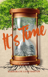 Title: It's Time: A Memoir, Author: Barbara E de Leon Barton
