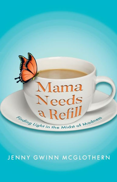 Mama Needs a Refill: Finding Light the Midst of Madness