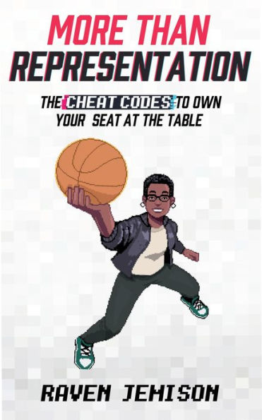 More than Representation: The Cheat Codes to Own Your Seat at the Table