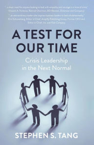 Title: A Test for Our Time: Crisis Leadership in the Next Normal, Author: Stephen S. Tang