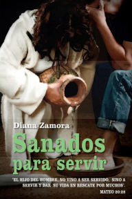 Title: Sanados para servir, Author: Diana Zamora