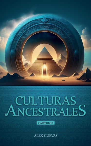 Culturas Ancestrales: Encuentro. Capï¿½tulo 1