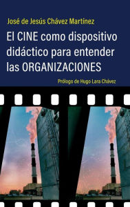 Title: El cine como dispositivo didï¿½ctico para entender las organizaciones, Author: Josï de Jesïs Chïvez Martïnez