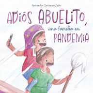 Title: Adiï¿½s abuelito, una familia en pandemia, Author: Fernanda Carranza Leïn