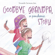 Title: Goodbye grandpa, a pandemic story, Author: Fernanda Carranza Leïn