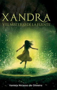 Title: Xandra y el misterio de la fuente, Author: Vaniela Nicasso de Oliveira