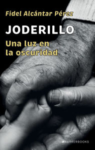Title: Joderillo: Una luz en la oscuridad, Author: Fidel Alcïntar Pïrez