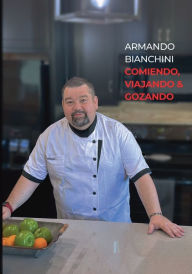 Title: Comiendo, viajando y gozando, Author: Armando Bianchini
