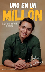 Title: Uno en un millï¿½n: El que no se distingue, se extingue, Author: Humberto Gutiïrrez