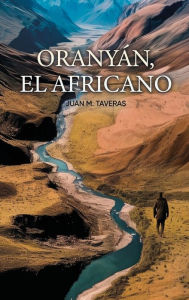 Title: Oranyï¿½n, El Africano, Author: Juan M. Taveras