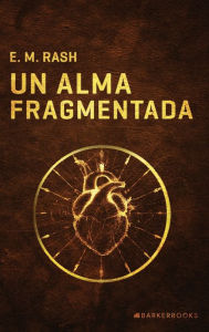 Title: Un alma fragmentada, Author: E. M. RASH