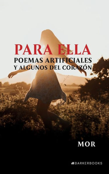 Para ella: Poemas artificiales y algunos del corazï¿½n