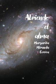 Title: Abriendo el alma, Author: Margarita Miranda Correa