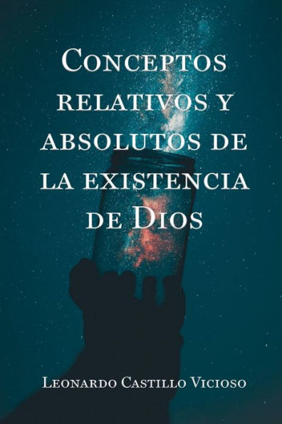 CONCEPTOS RELATIVOS Y ABSOLUTOS DE LA EXISTENCIA DIOS