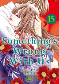 Title: Something's Wrong With Us 15, Author: Natsumi Ando