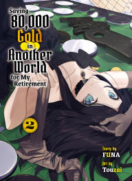 Title: Saving 80,000 Gold in Another World for My Retirement 2 (light novel), Author: Funa