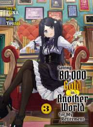 Title: Saving 80,000 Gold in Another World for My Retirement 3 (light novel), Author: Funa