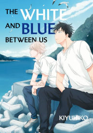 Title: The White and Blue Between Us, Author: Kiyuhiko