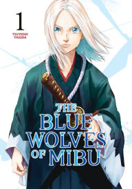 Title: The Blue Wolves of Mibu 1, Author: Tsuyoshi Yasuda