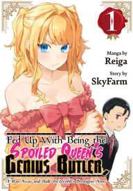 Title: Fed Up With Being the Spoiled Queen's Genius Butler, I Ran Away and Built the World's Strongest Army 1, Author: Reiga
