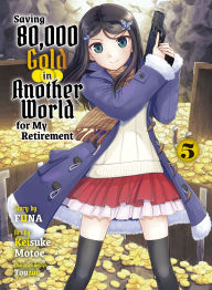 Title: Saving 80,000 Gold in Another World for My Retirement 5 (light novel), Author: Funa