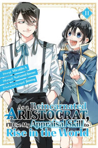 Title: As a Reincarnated Aristocrat, I'll Use My Appraisal Skill to Rise in the World 11, Author: Natsumi Inoue