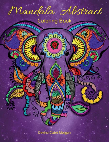 Mandala Abstract Coloring Book: Stress Relieving Mandala Designs For Adults Or Kids 50 Premium Coloring Pages With Amazing Designs