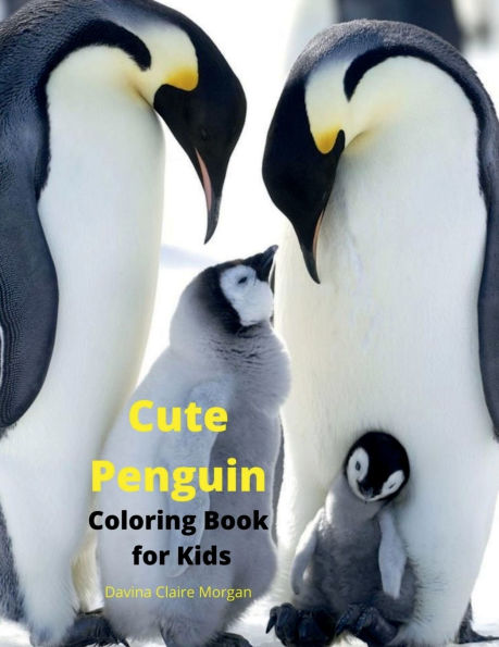 Cute Penguin Coloring Book for Kids: Fun, Cute and Cool Penguin Coloring Pages for Kids Ages 2 and Up Great Adventure Coloring Book For Toddlers with Adorable Penguins Amazing Pages to Color for Kids with Cute Penguin