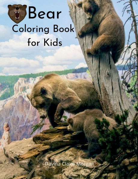 Bear Coloring Book for Kids: Wildlife Bear Animal Coloring Book for Kids Ages 3 and Up Funny Learning Coloring and Activity Book for Boys, Girls and Kids Perfect Gift for Kids