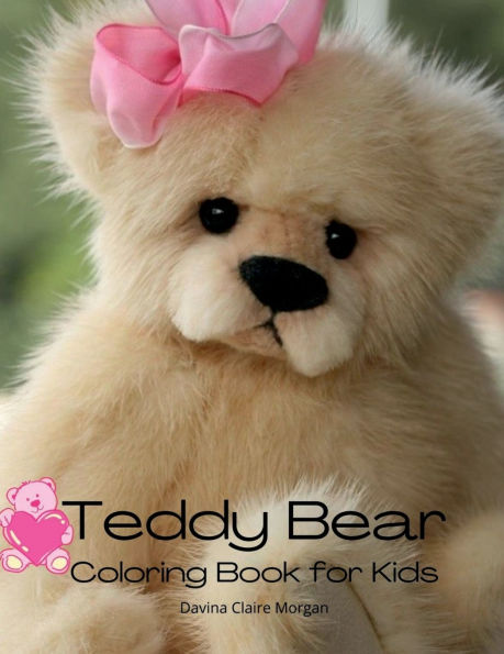 Teddy Bear Coloring Book for Kids: Children Activity Book for Boys and Girls Ages 2-6 with Super Teddy Bear A Super Cool Gift for Boys and Girls Ages 2-6 - Teddy Bear Coloring and Activity Book