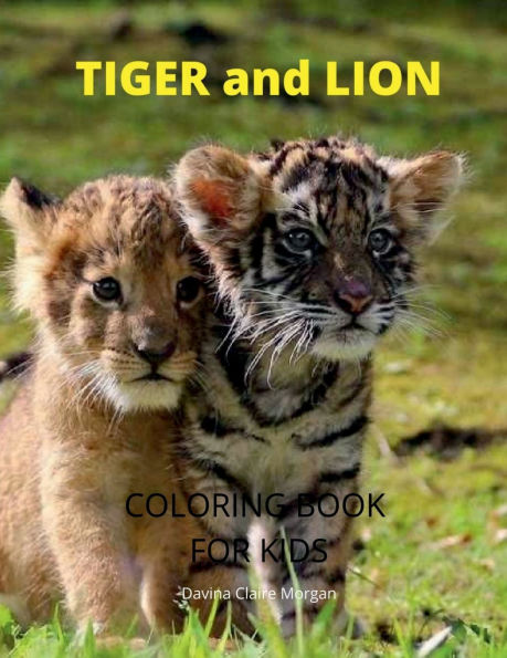 Tiger and Lion Coloring Book for Kids: A Cute and Unique Coloring Pages with Tiger and Lion for Boys, Girls and Kids Ages 3-8 Tiger and Lion Coloring and Activity Book for Kids Ages 3-8 Amazing Gift for Kids