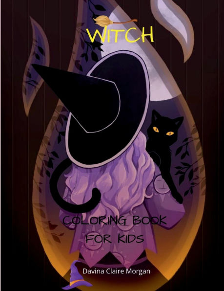 Witch Coloring Book for Kids: Magic Coloring and Activity Book of Witches Amazing Edition of Witches Coloring Pages for kids Ages 4-8 Magical Collection for Kids Amazing Gift for Kids