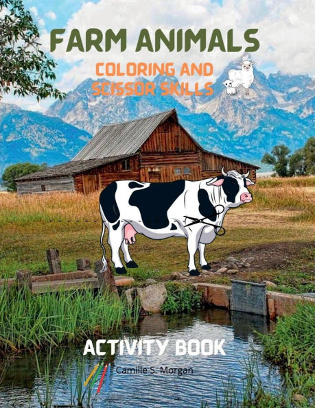 Farm Animals Coloring and Scissor Skills Activity Book: Practice Coloring and Cutting Farm Animals My First Scissor Cutting Activity Farm Animals Workbook for Kids Ages 3 and Up Amazing Gift for Kids
