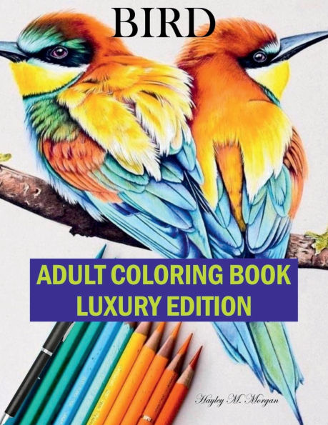 Bird Adult Coloring Book Luxury Edition: The Audubon Birds Coloring Book Creative Haven Birds Adult Coloring Book Dover Nature Relaxation, Meditation and Happiness Coloring Book with Birds for Adults