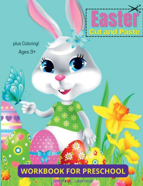 Easter Cut and Paste Workbook for Preschool Kindergarten: Cut and Paste Easter and Spring Holiday Amazing Colouring and Cutting Activity Book for Toddlers, Kids and Preschoolers Perfect Idea Gift Easter Basket Stffuers