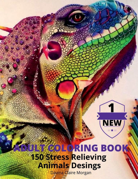 Adult Coloring Book 150 Stress Relieving Animals Desings: New Edition of Coloring Book with Animals for Adults or kids Creative Haven Birds and Animals Adult Coloring Book Relaxing and Amazing Scenes for Adults or Kids